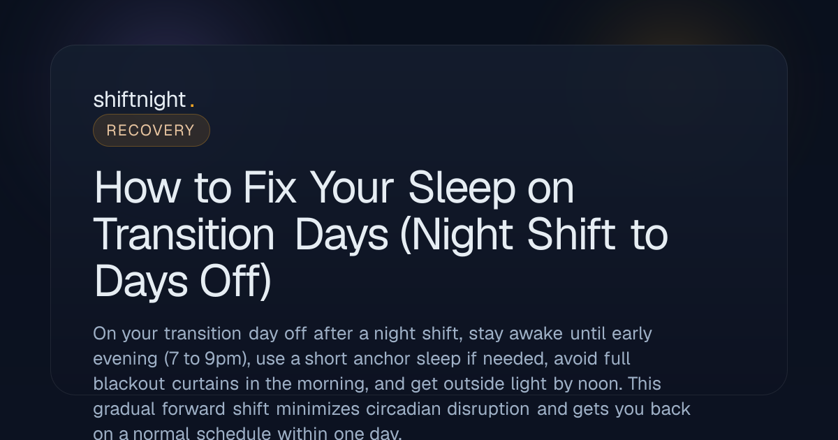How to Fix Your Sleep on Transition Days (Night Shift to Days Off ...