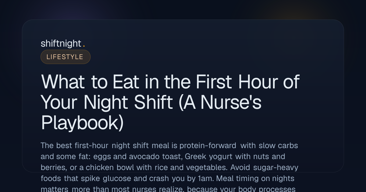 What to Eat in the First Hour of Your Night Shift (A Nurse's Playbook ...